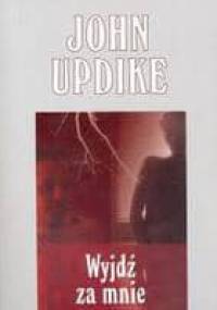 Wyjdź za mnie - John Updike