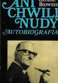 Ani chwili nudy - autobiografia - George Bidwell