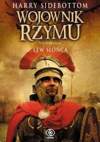 Wojownik Rzymu. Lew Słońca - Harry Sidebottom