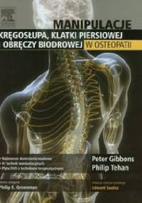 Manipulacje kręgosłupa, klatki piersiowej i obręczy biodrowej w osteopatii - Peter Gibbons, Philip Tehan