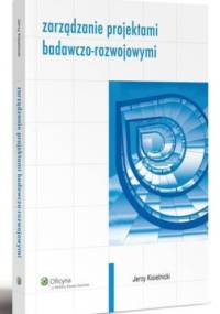Zarządzanie projektami badawczo-rozwojowymi - Jerzy Kisielnicki