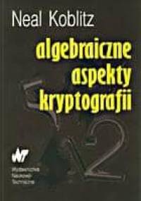 Algebraiczne aspekty kryptografii - Neal Koblitz