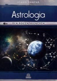 Astrologia dla początkujących. Jak łatwo rozszyfrować swój wykres urodzeniowy - Joann Hampar
