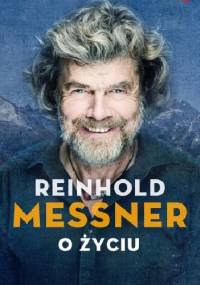 O życiu - Reinhold Messner