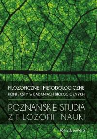 Filozoficzne i metodologiczne konteksty w badaniach biologicznych. Poznańskie Studia z Filozofii Nauki