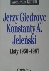 Listy 1950-1987 - Jerzy Giedroyć, Konstanty A. Jeleński