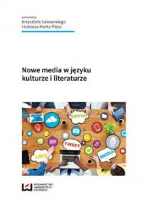 Nowe media w języku, kulturze i literaturze - Krzysztof Sakowski, Marek Plęsa Łukasz