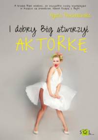 I dobry Bóg stworzył aktorkę - Agata Pruchniewska