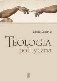 Teologia polityczna - Merio Scattola
