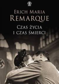 Czas życia i czas śmierci - Erich Maria Remarque