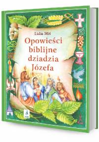 Opowieści biblijne dziadzia Józefa IV - Lidia Miś