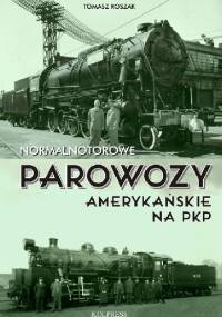 Normalnotorowe Parowozy Amerykańskie na PKP - Tomasz Roszak