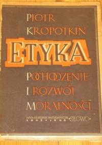 Etyka Pochodzenie I Rozwój Moralności - Piotr Kropotkin