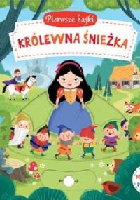 Pierwsze bajki: Królewna Śnieżka. Pociągnij-Przesuń - praca zbiorowa