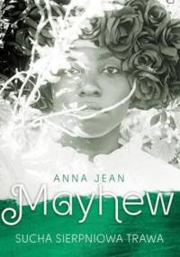 Sucha sierpniowa trawa - Anna Jean Mayhew