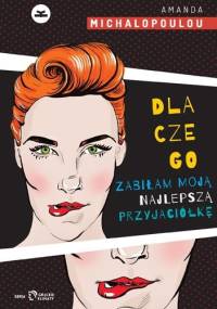 Dlaczego zabiłam moją najlepszą przyjaciółkę - Amanda Michalopoulou