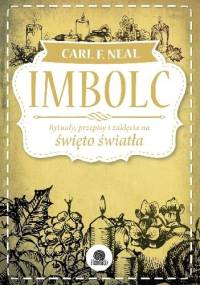 Imbolc. Rytuały, przepisy i zaklęcia na święto światła - Carl F. Neal