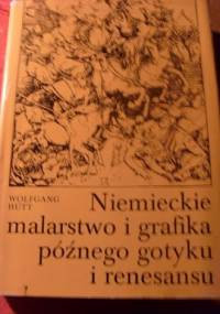 Niemieckie malarstwo i grafika późnego gotyku i renesansu - Wolfgang Hütt