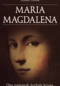 Maria Magdalena. Ona naprawdę kochała Jezusa - Gordon Thomas