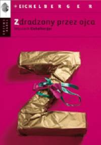 Zdradzony przez ojca - Wojciech Eichelberger