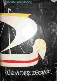 Wizymirz Żeglarz. Powieść z czasów Polski przedhistorycznej - Michał Synoradzki