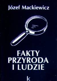 Fakty, przyroda i ludzie - Józef Mackiewicz