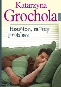 Houston, mamy problem - Katarzyna Grochola