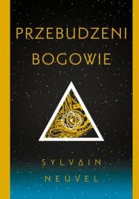 Przebudzeni bogowie - Sylvain Neuvel