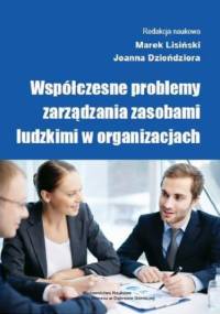 Współczesne problemy zarządzania zasobami ludzkimi w organizacjach - Dzieńdziora Joanna, Lisiński Marek