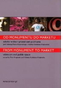 Od monumentu do marketu. Sztuka wideo i przestrzeń publiczna - Piotr Krajewski