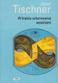 W krainie schorowanej wyobraźni - ks. Józef Tischner
