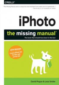 iPhoto: The Missing Manual. 2014 release, covers iPhoto 9.5 for Mac and 2.0 for iOS 7 - David Pogue, Lesa Snider
