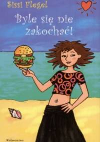 Byle się nie zakochać - Sissi Flegel