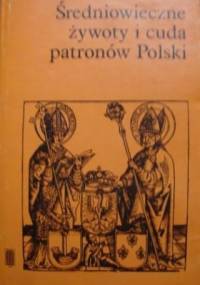 Średniowieczne żywoty i cuda patronów Polski - Marian Plezia