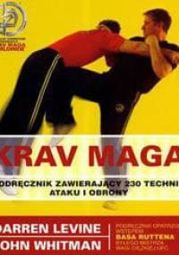 Krav Maga - Podręcznik zawierający 230 technik ataku i obrony - Levine Darren, Whitman John