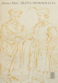 Złota demokracja - Janusz Ekes