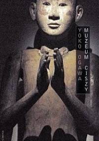 Muzeum ciszy - Yōko Ogawa