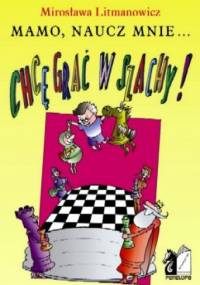 Mamo, naucz mnie... Chcę grać w szachy - Mirosława Litmanowicz