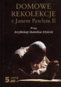 Domowe rekolekcje z Janem Pawłem II - praca zbiorowa