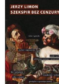 Szekspir bez cenzury. Erotyczny żart na scenie elżbietańskiej - Jerzy Limon