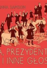 Ja, prezydenta i inne głosy - Hanna Samson