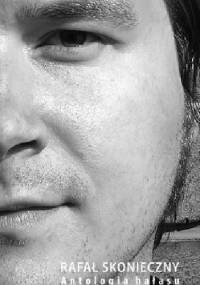 Antologia hałasu - Rafał Skonieczny
