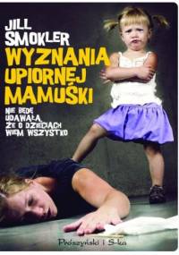 Wyznania upiornej mamuśki - Jill Smokler