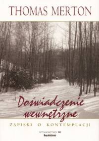 Doświadczenie wewnętrzne. Zapiski o kontemplacji - Thomas Merton