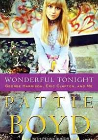 Wonderful Tonight: George Harrison, Eric Clapton, and Me - Pattie Boyd, Penny Junor