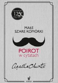 Małe szare komórki. Poirot w cytatach - Agatha Christie