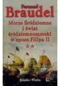Morze Śródziemne i świat śródziemnomorski w epoce Filipa II., Tom. 2 - Fernand Braudel