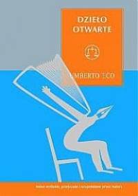 Dzieło otwarte. Forma i nieokreśloność w poetykach współczesnych - Umberto Eco