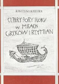 Cztery pory roku w mitach Greków i Rzymian - Krystyna Kreyser