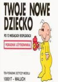 Twoje nowe dziecko po 12 miesiącach eksploatacji. Poradnik Użytkownika - Martin Baxendale